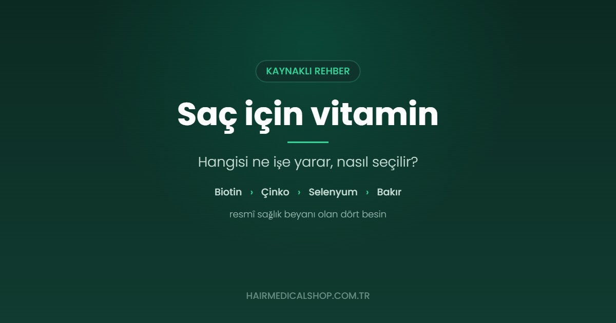 Saç için vitamin rehberi: biotin, çinko, selenyum, bakır